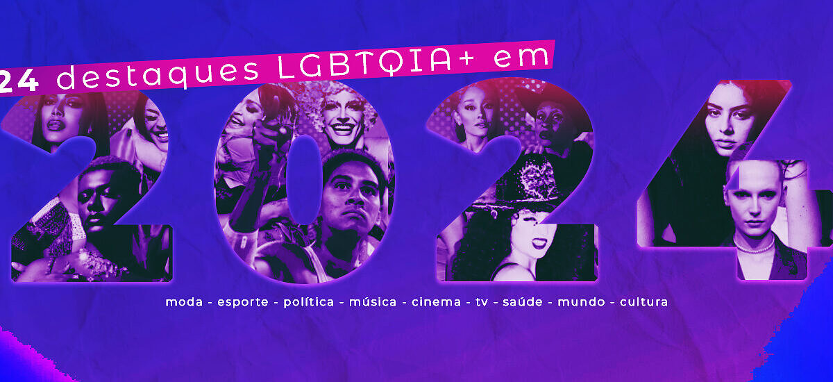 24 destaques que mercaram o universo LGBTQIA+ em 2024