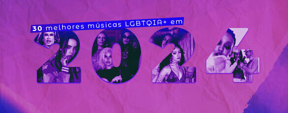 30 melhores músicas LGBTQIA+ em 2024